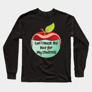 Can't mask the love for my students..teacher's gift Long Sleeve T-Shirt